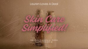 Skincare bottles on a neutral background with the text “Skin Care Simplified” by Lauren Loves a Deal, promoting an easy, affordable skincare routine for glowing skin